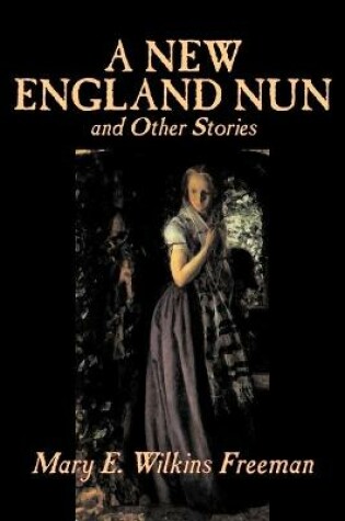 Cover of A New England Nun and Other Stories