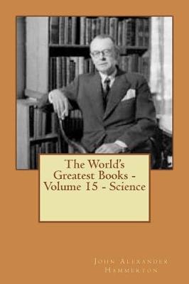 Book cover for The World's Greatest Books - Volume 15 - Science