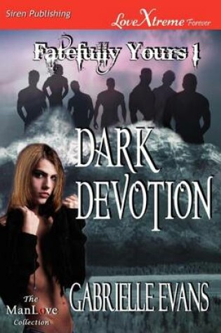 Cover of Dark Devotion [Fatefully Yours 1] (Siren Publishing Lovextreme Forever Manlove)