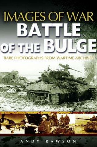 Cover of Battle of the Bulge: Rare Photographs from Wartime Archives