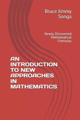 Cover of An Introduction to New Approaches in Mathematics