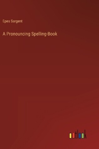 Cover of A Pronouncing Spelling-Book