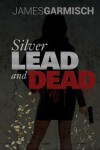 Book cover for Silver Lead and Dead