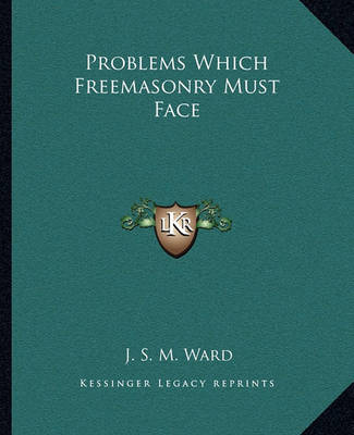 Book cover for Problems Which Freemasonry Must Face