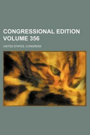 Cover of Congressional Edition Volume 356