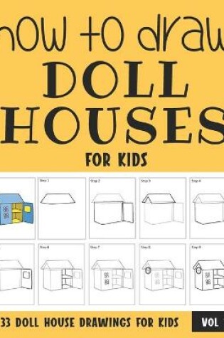 Cover of How to Draw Doll Houses for Kids - Vol 1