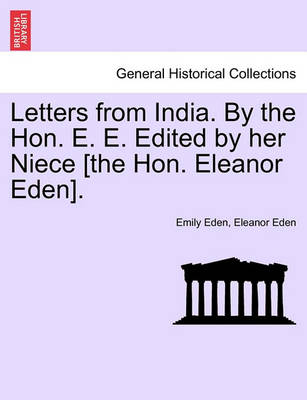 Book cover for Letters from India. by the Hon. E. E. Edited by Her Niece [The Hon. Eleanor Eden].