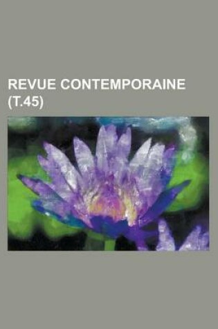 Cover of Revue Contemporaine (T.45)