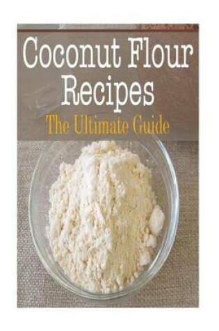 Cover of Coconut Flour Recipes