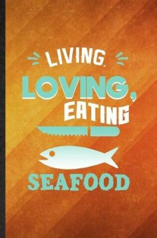 Cover of Living Loving Eating Seafood