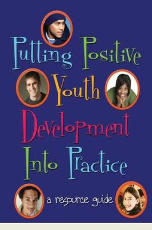 Cover of Putting Positive Youth Development Into Practice