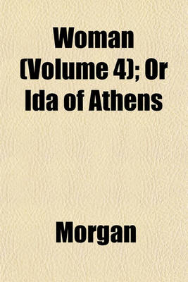 Book cover for Woman (Volume 4); Or Ida of Athens