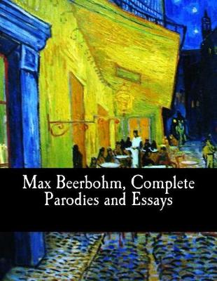 Book cover for Max Beerbohm, Complete Parodies and Essays