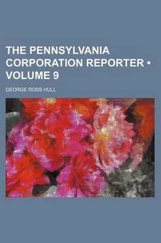 Cover of The Pennsylvania Corporation Reporter (Volume 9)