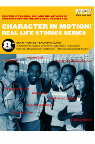Cover of Character in Motion! Real Life Stories Series Eighth Grade Teacher's Guide