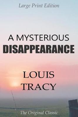 Book cover for A Mysterious Disappearance - Large Print Edition - The Original Classic