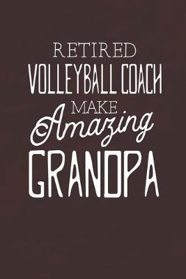 Book cover for Retired Volleyball Coach Make Amazing Grandpa