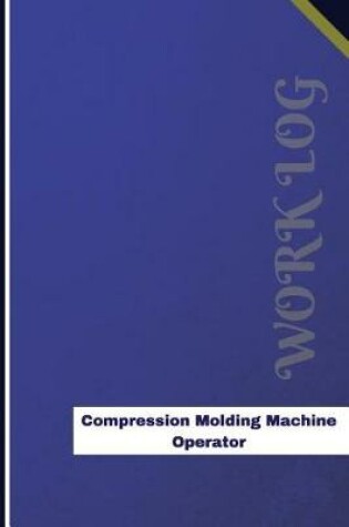 Cover of Compression Molding Machine Operator Work Log