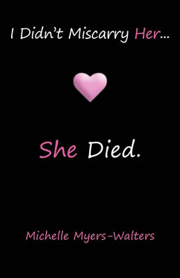 Book cover for I Didn't Miscarry Her... She Died.