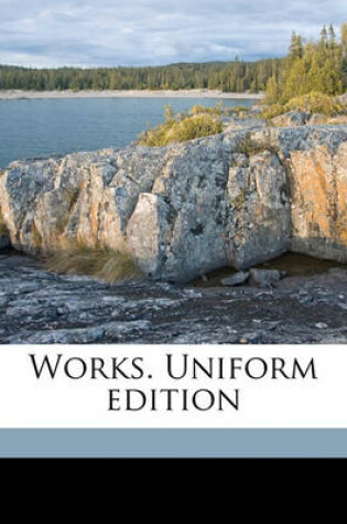 Cover of Works. Uniform Edition Volume 1
