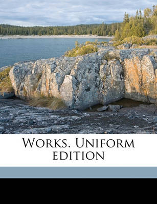 Book cover for Works. Uniform Edition Volume 1