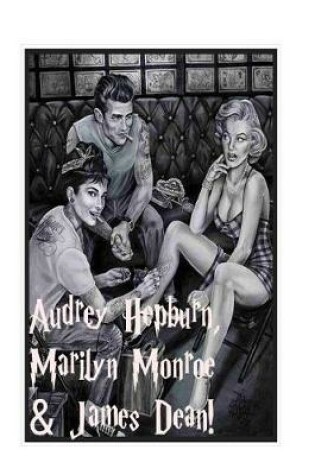 Cover of Audrey Hepburn, Marilyn Monroe & James Dean!