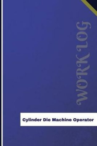 Cover of Cylinder Die Machine Operator Work Log