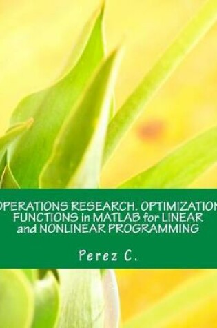 Cover of Operations Research. Optimization Functions in MATLAB for Linear and Nonlinear Programming
