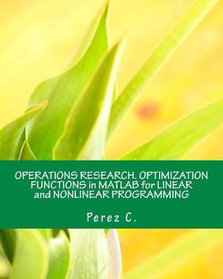 Cover of Operations Research. Optimization Functions in MATLAB for Linear and Nonlinear Programming