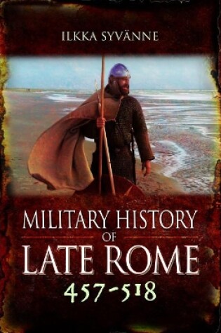 Cover of Military History of Late Rome 457-518