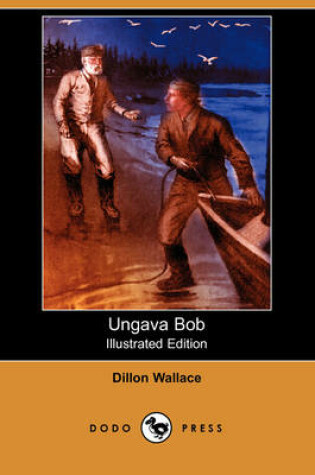 Cover of Ungava Bob(Dodo Press)