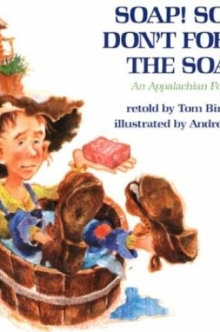 Cover of Soap! Soap! Don't Forget the Soap!