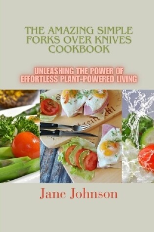 Cover of The Amazing Simple Forks over Knives Cookbook