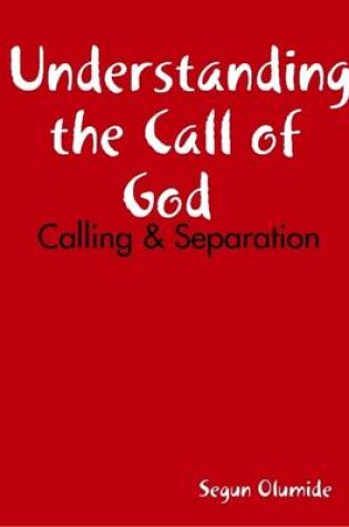 Cover of Understanding the Call of God - Calling & Separation