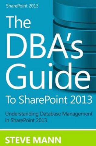 Cover of The DBA'S Guide to SharePoint 2013