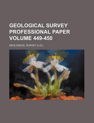 Book cover for Geological Survey Professional Paper Volume 449-450