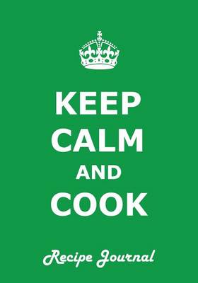 Book cover for Keep Calm and Cook Recipe Journal