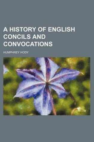 Cover of A History of English Concils and Convocations