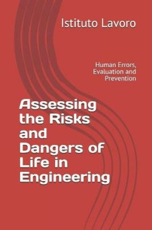 Cover of Assessing the Risks and Dangers of Life in Engineering