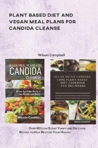 Cover of Plant Based Diet and Vegan Meal Plans for Candida Cleanse