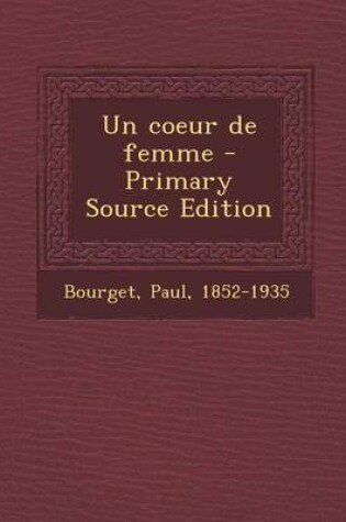 Cover of Un Coeur de Femme - Primary Source Edition