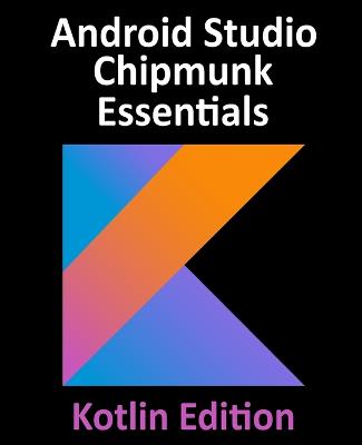 Book cover for Android Studio Chipmunk Essentials - Kotlin Edition