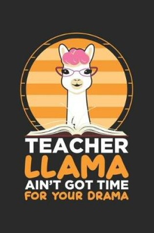 Cover of Teacher Llama Ain't got Time For Your Drama