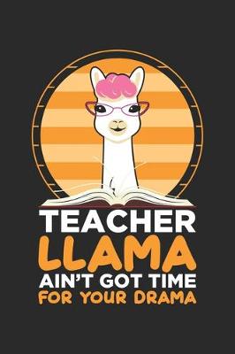Book cover for Teacher Llama Ain't got Time For Your Drama