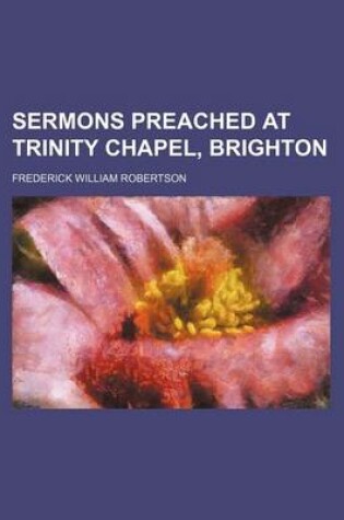 Cover of Sermons Preached at Trinity Chapel, Brighton (Volume 4)