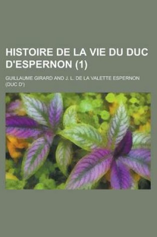 Cover of Histoire de La Vie Du Duc D'Espernon (1)