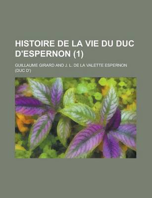 Book cover for Histoire de La Vie Du Duc D'Espernon (1)