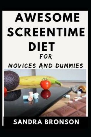 Cover of Awesome Screentime Diet For Novices And Dummies