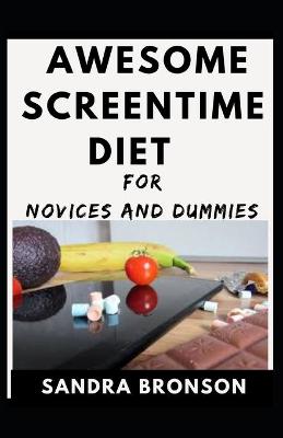 Book cover for Awesome Screentime Diet For Novices And Dummies