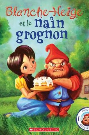 Cover of Contes Reinventes: Blanche Neige Et Le Nain Grognon